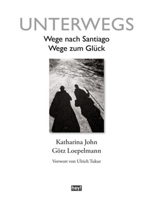 cover image of Unterwegs. Wege nach Santiago, Wege zum Glück